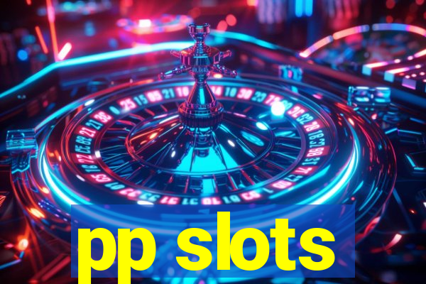 pp slots